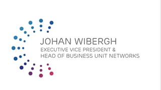 Johan Wibergh
Executive Vice President &
Head of Business unit Networks
 
