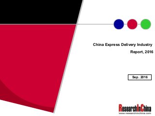 China Express Delivery Industry
Report, 2016
Sep. 2016
 