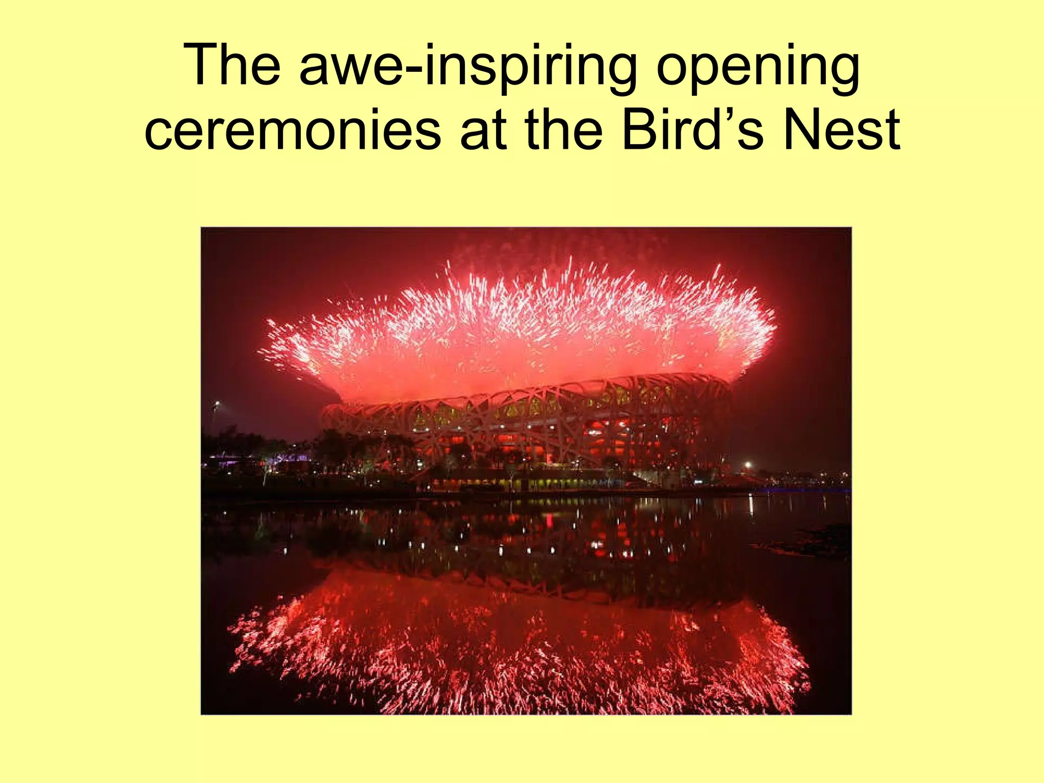 The awe-inspiring opening ceremonies at the Bird’s Nest 