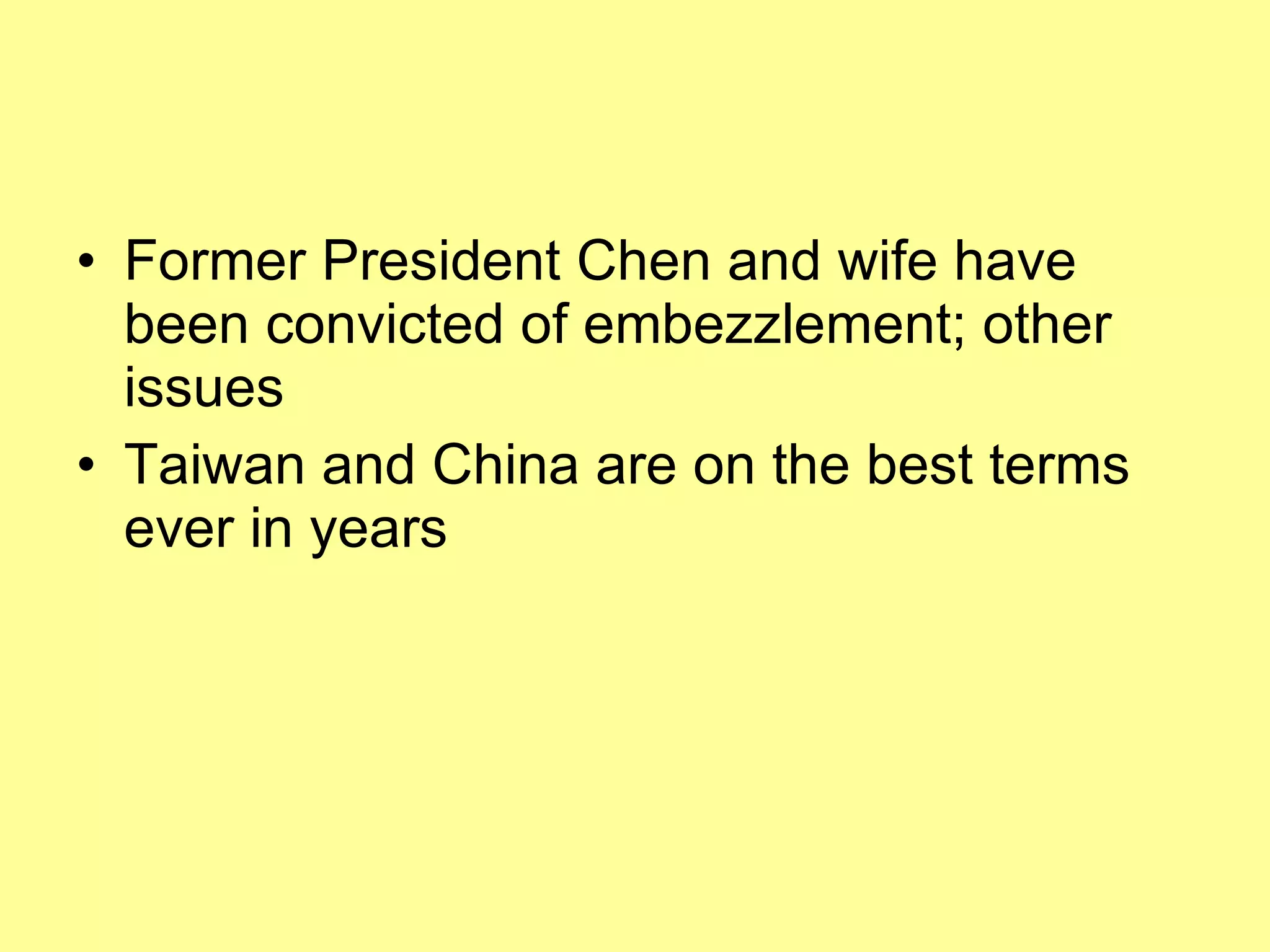 Former President Chen and wife have been convicted of embezzlement; other issues Taiwan and China are on the best terms ever in years  