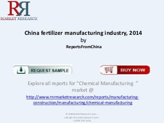 China fertilizer manufacturing industry, 2014
by
ReportsFromChina

Explore all reports for “Chemical Manufacturing ”
market @
http://www.rnrmarketresearch.com/reports/manufacturingconstruction/manufacturing/chemical-manufacturing
© RnRMarketResearch.com ;
sales@rnrmarketresearch.com ;
+1 888 391 5441

 