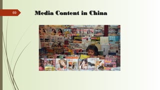 69 Media Content in ChinaMedia Content in China
 