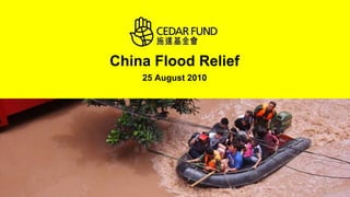 China Flood Relief 25 August 2010 