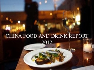 CHINA FOOD AND DRINK REPORT
            2012
 