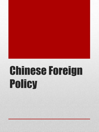 Chinese Foreign
Policy
 