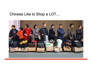 Chinese Like to Shop a LOT…
 