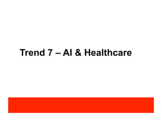 Trend 7 – AI & Healthcare
 