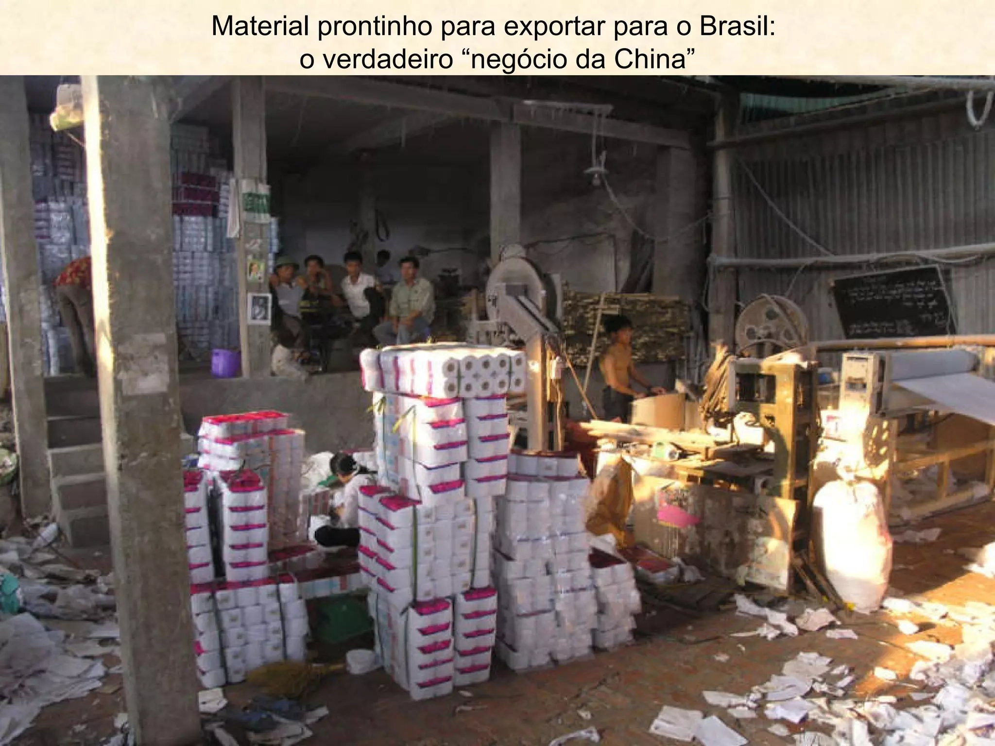 Material prontinho para exportar para o Brasil:  o verdadeiro “negócio da China” 