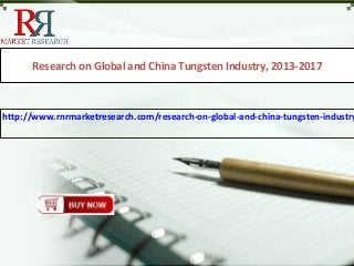 Research on Global and China Tungsten Industry, 2013-2017
http://www.rnrmarketresearch.com/research-on-global-and-china-tungsten-industry
 