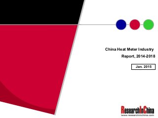 China Heat Meter Industry
Report, 2014-2018
Jan. 2015
 