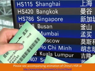 Please see accompanying animation of China’s HSR at
       http://www.youtube.com/watch?v=CLrmUTDJan8
 