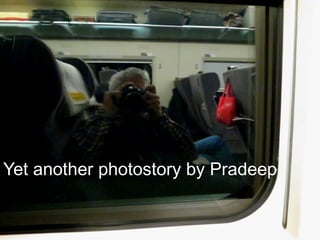 Yet another photostory by Pradeep
 
