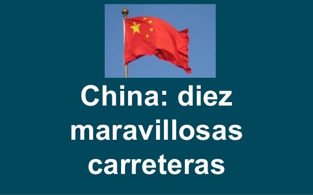 China: diez
maravillosas
carreteras
 