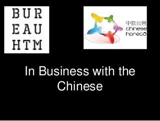 In Business with the
Chinese
 
