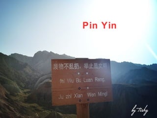 Pin Yin 
 