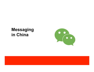 Messaging
in China
 