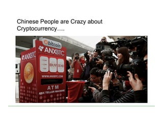Chinese People are Crazy about
Cryptocurrency….
 