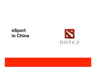 eSport
in China
 