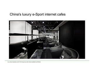 China's luxury e-Sport internet cafes
Source	
  http://mashable.com/2017/04/13/jay-chou-wolfz-internet-cafe/#wHL0p.5RQOq0
 