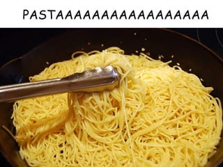 PASTAAAAAAAAAAAAAAAAA 