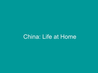 China: Life at Home 