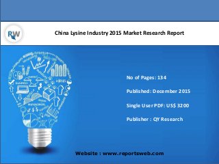 China Lysine Industry 2015 Market Research Report
Website : www.reportsweb.com
No of Pages: 134
Published: December 2015
Single User PDF: US$ 3200
Publisher : QY Research
 