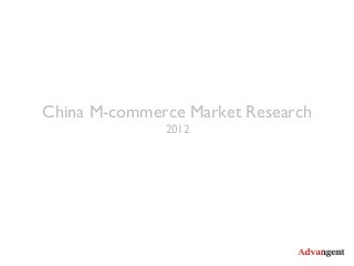 China M-commerce Market Research
2012
 