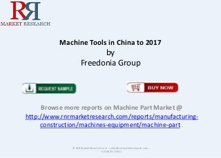 Machine Tools in China to 2017

by
Freedonia Group

Browse more reports on Machine Part Market @
http://www.rnrmarketresearch.com/reports/manufacturingconstruction/machines-equipment/machine-part .

© RnRMarketResearch.com ; sales@rnrmarketresearch.com ;
+1 888 391 5441

 