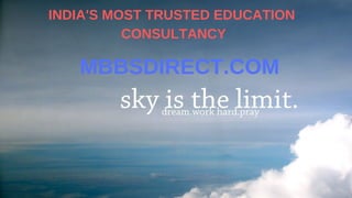 INDIA'S MOST TRUSTED EDUCATION
CONSULTANCY
MBBSDIRECT.COM
 
