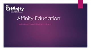 Affinity Education
visit us-https://www.affinityeducation.in
 