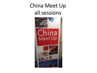 China Meet Up
all sessions
 