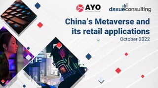 China’s Metaverse and
its retail applications
October 2022
 