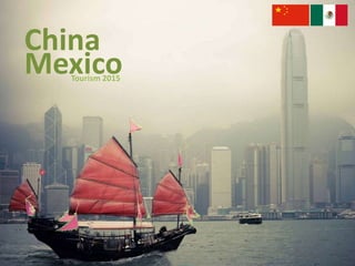 MexicoTourism 2015
China
 