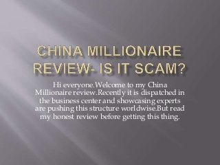 Hi everyone.Welcome to my China
Millionaire review.Recently it is dispatched in
the business center and showcasing experts
are pushing this structure worldwise.But read
my honest review before getting this thing.
 