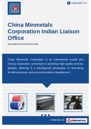 09953352773




    China Minmetals
    Corporation Indian Liaison
    Office
    www.indiamart.com/chinaminmetals




Steel Coil Steel Plate Hot Rolled Rebar Steel Hot Rolled Wire Rod Steel Bar Steel
Coil Steel Plate Hot Rolled Rebar Steel Hotis an Wire Rod Steel Bar Steel Coil Steel
     China Minemtals Corporation Rolled international metals and
Plate Hot Rolled Rebar Steel Hot Rolled Wire Rod Steel Bar Steel Coil Steel Plate Hot
    mining corporation committed to providing high-quality services
Rolled Rebar Steel Hot Rolled Wire Rod Steel Bar Steel Coil Steel Plate Hot Rolled
    globally, adhering to a development philosophy of “cherishing
Rebar Steel Hot Rolled Wire Rod Steel Bar Steel Coil Steel Plate Hot Rolled
Rebar Steel resources and pursue boundless development”.
    limited Hot Rolled Wire Rod Steel Bar Steel Coil Steel Plate Hot Rolled
Rebar Steel Hot Rolled Wire Rod Steel Bar Steel Coil Steel Plate Hot Rolled
Rebar Steel Hot Rolled Wire Rod Steel Bar Steel Coil Steel Plate Hot Rolled
Rebar Steel Hot Rolled Wire Rod Steel Bar Steel Coil Steel Plate Hot Rolled
Rebar Steel Hot Rolled Wire Rod Steel Bar Steel Coil Steel Plate Hot Rolled
Rebar Steel Hot Rolled Wire Rod Steel Bar Steel Coil Steel Plate Hot Rolled
Rebar Steel Hot Rolled Wire Rod Steel Bar Steel Coil Steel Plate Hot Rolled
Rebar Steel Hot Rolled Wire Rod Steel Bar Steel Coil Steel Plate Hot Rolled
Rebar Steel Hot Rolled Wire Rod Steel Bar Steel Coil Steel Plate Hot Rolled
Rebar Steel Hot Rolled Wire Rod Steel Bar Steel Coil Steel Plate Hot Rolled
Rebar Steel Hot Rolled Wire Rod Steel Bar Steel Coil Steel Plate Hot Rolled
Rebar Steel Hot Rolled Wire Rod Steel Bar Steel Coil Steel Plate Hot Rolled
Rebar Steel Hot Rolled Wire Rod Steel Bar Steel Coil Steel Plate Hot Rolled

                                              A Member of
 