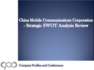 China Mobile Communications Corporation
- Strategic SWOT Analysis Review
Company Profiles and Conferences
 