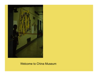 Welcome to China Museum
 