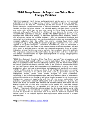 2010 Deep Research Report on China New
                Energy Vehicles

With the increasingly harsh climate and environment, words, such as environmental
protection, low-carbon, energy-saving, emission-reduction and green, are gradually
penetrated into the daily life. Automobile, as the main source of city exhausts, has
gained particular concern in the issue of emission reduction. Therefore, new energy
vehicles become extremely popular. For instance, electric bicycles, electric tricycles
and motorcycle, which can be seen everywhere in China, have gradually been
accepted and popular. Thus, electric vehicles will soon become the energy-saving
environmental automotive products. Besides the battery-powered, the fuel gas,
hydrogen and other clean energy, all have the application case. However, there is
still a long way before the massive popularity. With the increasing attentions and
supports from the Government, big investments from investors and strong will of the
emission reduction from the public, new energy vehicles have made rapid
development. Up to March, 2010, the electric or gas passenger car, have been widely
applied in the public transports. Automotive manufacturer, BYD has developed a
variety of electric cars by means of its own technology in the battery field, and will
soon begin to sell new energy vehicles to individual consumers. There are many
indications shows that the new energy vehicles have gradually been the spotlight.
The large-scale production will greatly reduce the production cost, thus making the
new energy vehicles become the highly popular product and occupy a larger portion
in the automotive market.

“2010 Deep Research Report on China New Energy Vehicles” is a professional and
comprehensive study report on the new energy automotive. First, it will introduce
the new classification and definition of energy vehicles, and the development status
of various types of new energy vehicles. Then, it will provide a detailed description
on the new energy policy and state-sponsored development projects. After that,
production, sales, technical characteristics and development trends of new energy
vehicles in China and the world. And then, it will highlight the major new energy
automobile companies in the global and China, such as, production capacity of
enterprises, models, prices, costs, profits, margins and other parameters.
Meanwhile, it will provide the development plans and research status of new energy
automobile manufacturers. Finally, it will give a detailed analysis on the development
background, investment opportunity and risks of new energy automotive, thus
providing professional research conclusions and recommendations. Overall, this
study can make the clients well informed of real-time status and trends of new
energy automotive industry. The interpretations of policies and consumer surveys
can provide suggestions on the demands and trends of new energy automotive
industry. This report will help the clients conduct the development plans and provide
as a reference in the investment and decision making. It can not be completed
without the supports and assistance from many first-line technical personnel and
senior experts in the relevant agencies and departments. Here we want to express
our gratitude.


Original Source: New Energy Vehicle Market
 