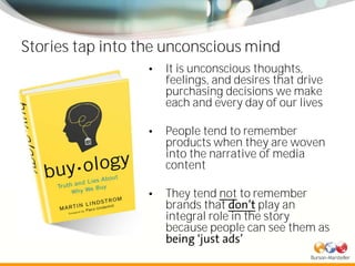 Stories tap into the unconscious mind
                    It is unconscious thoughts,
                    feelings, and de...