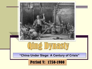 “China Under Siege: “China Under Siege: AA CCeennttuurryy ooff CCrriissiiss”” 
PPeerriioodd VV:: 11775500--11990000 
 