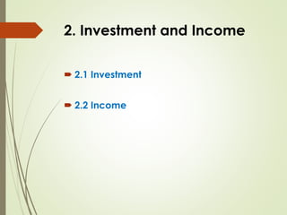 2. Investment and Income
´ 2.1 Investment
´ 2.2 Income
 