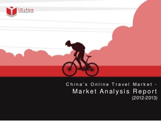 China’s Online Travel Market -

Market Analysis Report
(2012-2013)

Private and Confidential

 