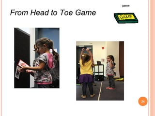 From Head to Toe Game




                        24
 