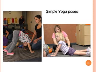 Simple Yoga poses




                    31
 