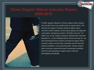 [object Object],[object Object],[object Object],[object Object],[object Object],[object Object],[object Object],[object Object],[object Object],[object Object],[object Object],[object Object],[object Object],China Organic Silicon Industry Report, 2009-2010   
