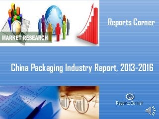RC
Reports Corner
China Packaging Industry Report, 2013-2016
 
