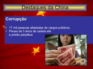 Corrupção 17 mil pessoas afastadas de cargos públicos. Penas de 3 anos de cadeia até  a prisão perpétua Destaques da China 