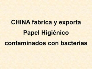 China= papel higienico con bacterias