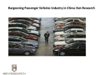 Burgeoning Passenger Vehicles Industry in China: Ken Research
 