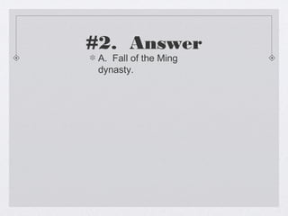 #2. Answer
 A. Fall of the Ming
 dynasty.
 